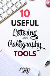 10 Useful Lettering And Calligraphy Tools | Lettering Daily