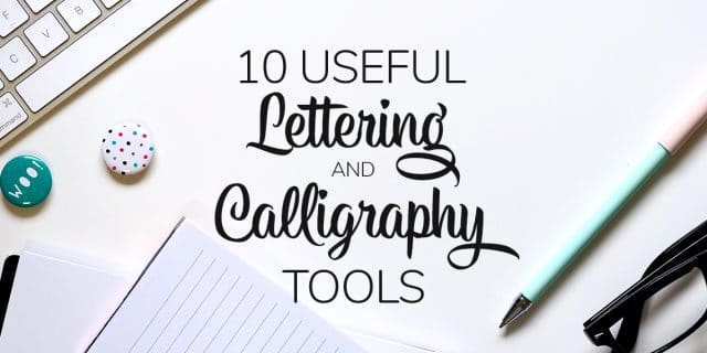 10 Useful Lettering And Calligraphy Tools | Lettering Daily