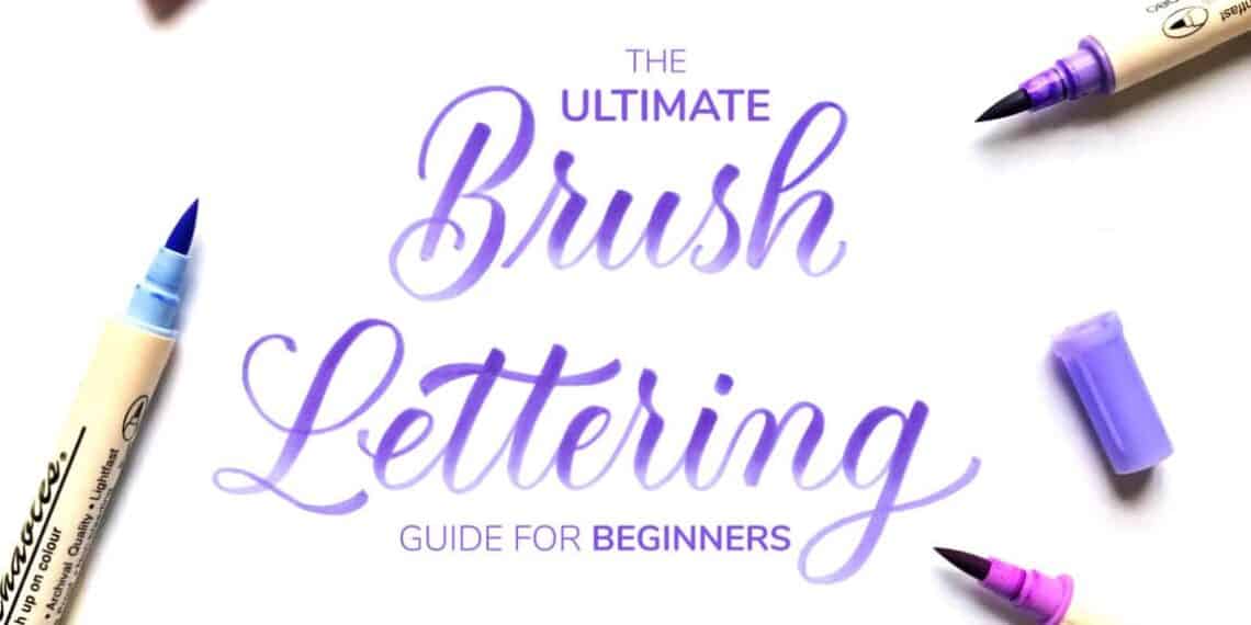 How To Do Brush Lettering The Ultimate Guide Lettering Daily